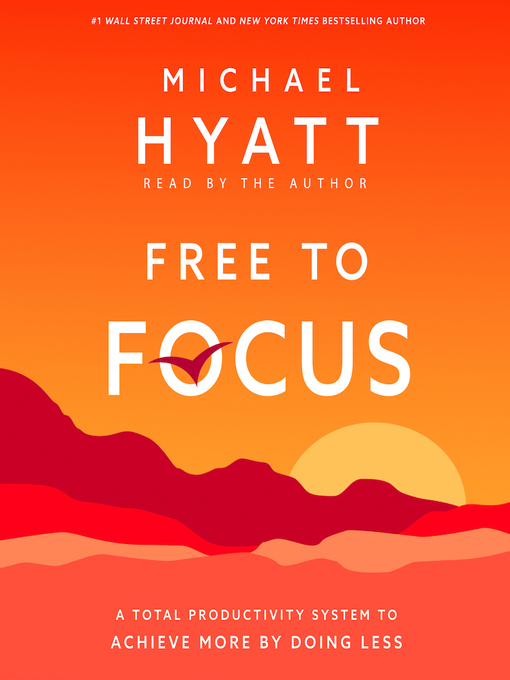 Title details for Free to Focus by Michael Hyatt - Available